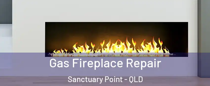 Gas Fireplace Repair Sanctuary Point - QLD