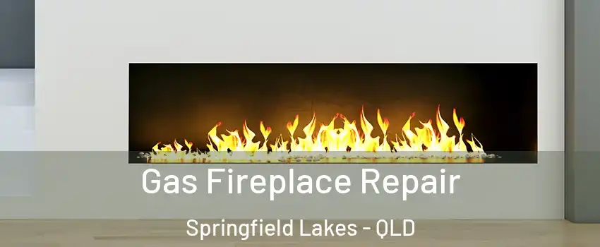 Gas Fireplace Repair Springfield Lakes - QLD