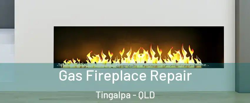 Gas Fireplace Repair Tingalpa - QLD