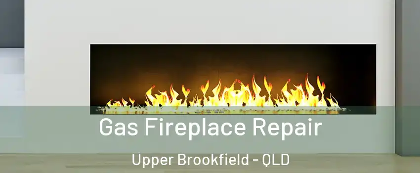 Gas Fireplace Repair Upper Brookfield - QLD