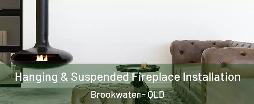 Hanging & Suspended Fireplace Installation Brookwater - QLD