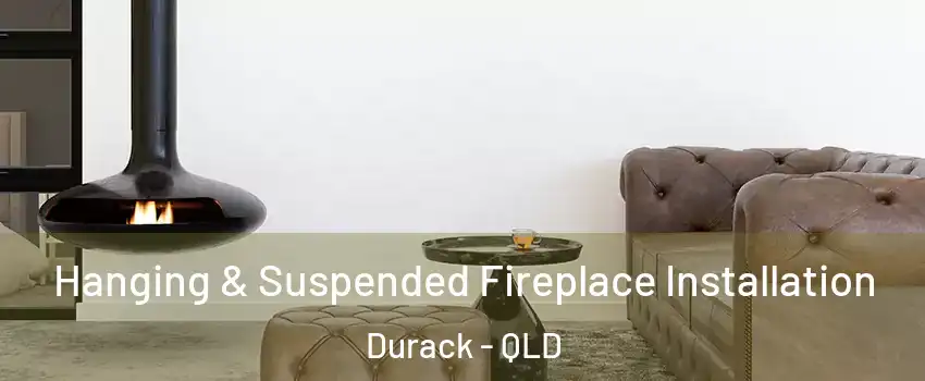 Hanging & Suspended Fireplace Installation Durack - QLD