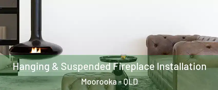 Hanging & Suspended Fireplace Installation Moorooka - QLD