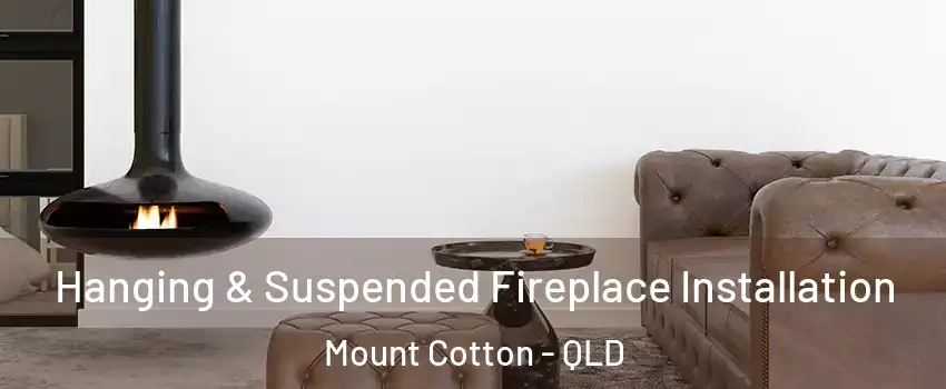 Hanging & Suspended Fireplace Installation Mount Cotton - QLD