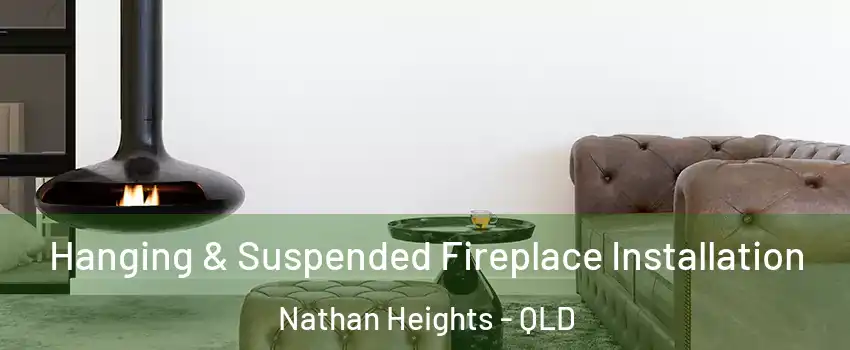 Hanging & Suspended Fireplace Installation Nathan Heights - QLD