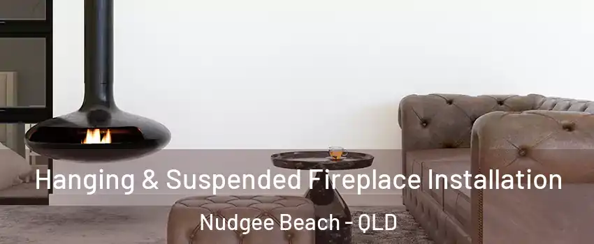 Hanging & Suspended Fireplace Installation Nudgee Beach - QLD