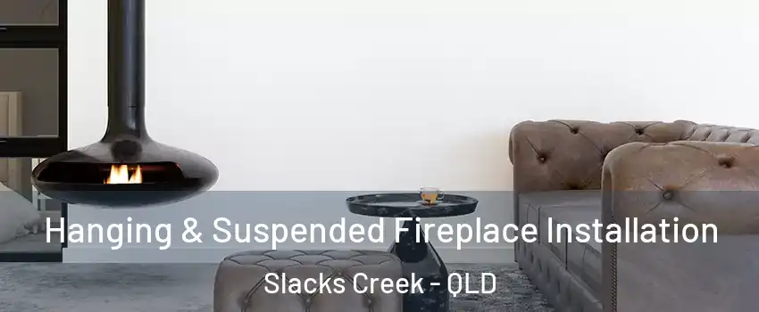 Hanging & Suspended Fireplace Installation Slacks Creek - QLD