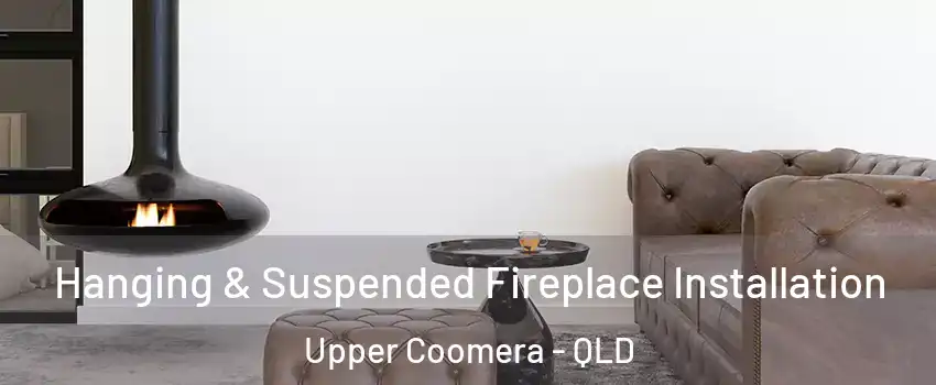Hanging & Suspended Fireplace Installation Upper Coomera - QLD