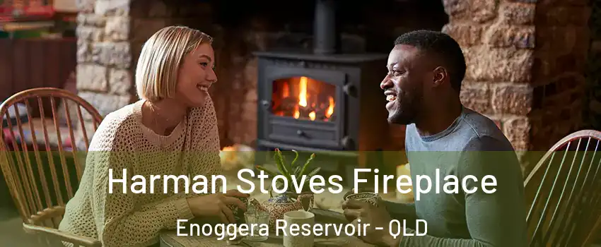 Harman Stoves Fireplace Enoggera Reservoir - QLD