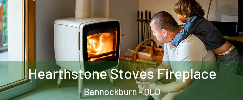 Hearthstone Stoves Fireplace Bannockburn - QLD