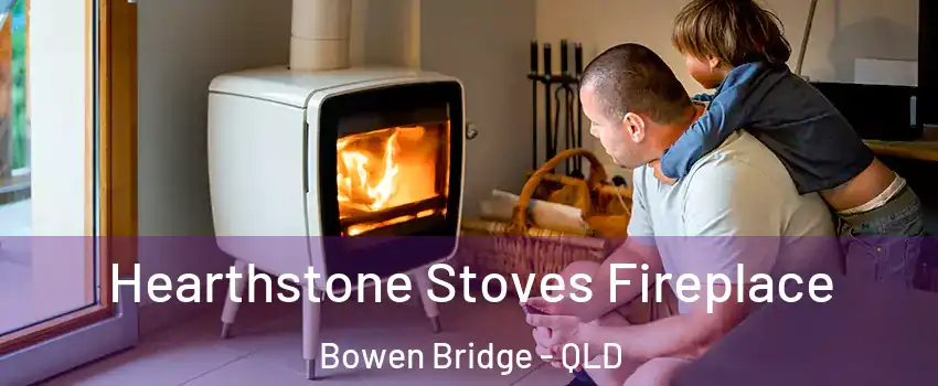 Hearthstone Stoves Fireplace Bowen Bridge - QLD