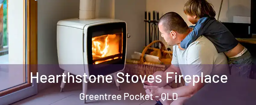 Hearthstone Stoves Fireplace Greentree Pocket - QLD