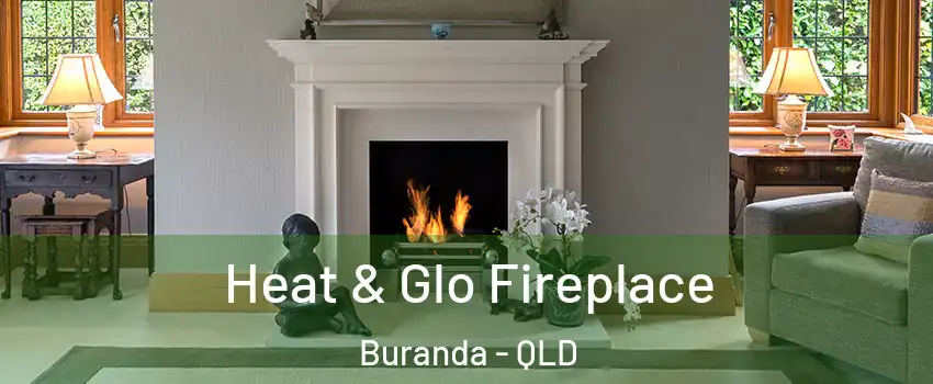 Heat & Glo Fireplace Buranda - QLD