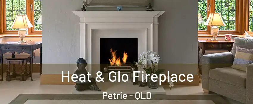 Heat & Glo Fireplace Petrie - QLD