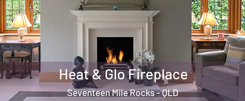 Heat & Glo Fireplace Seventeen Mile Rocks - QLD