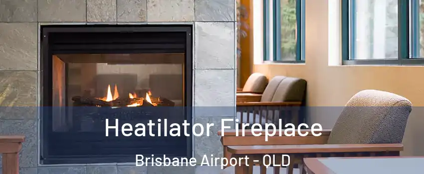 Heatilator Fireplace Brisbane Airport - QLD