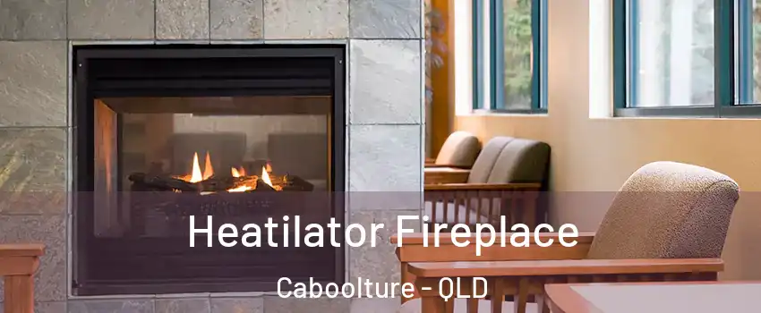 Heatilator Fireplace Caboolture - QLD