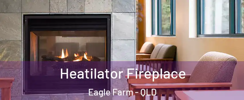 Heatilator Fireplace Eagle Farm - QLD