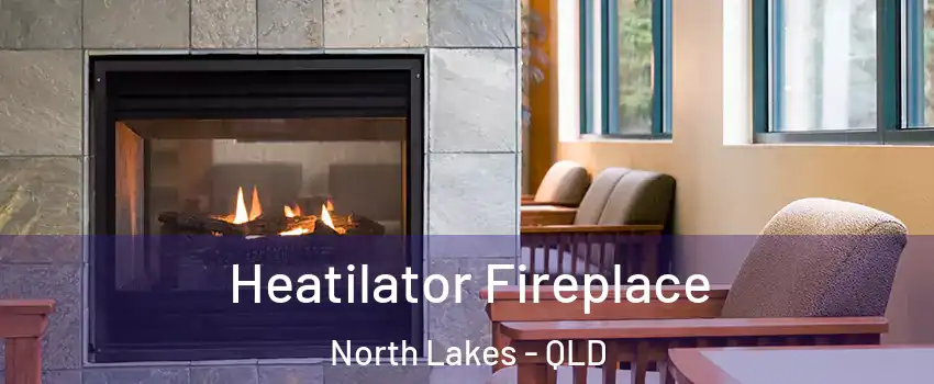 Heatilator Fireplace North Lakes - QLD