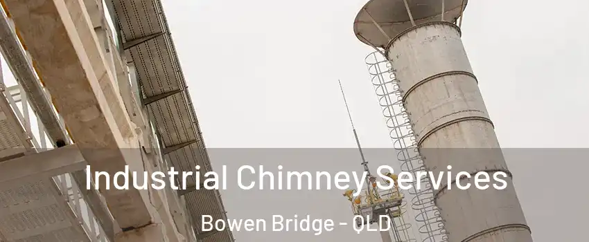 Industrial Chimney Services Bowen Bridge - QLD