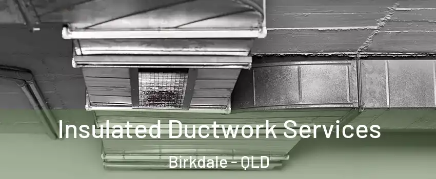 Insulated Ductwork Services Birkdale - QLD