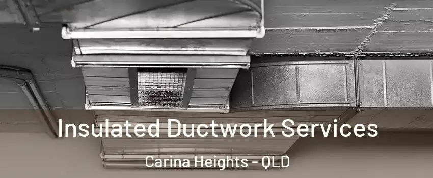 Insulated Ductwork Services Carina Heights - QLD