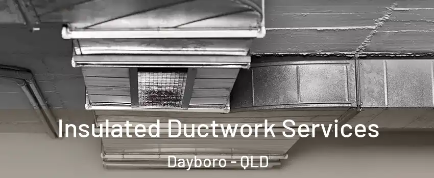 Insulated Ductwork Services Dayboro - QLD