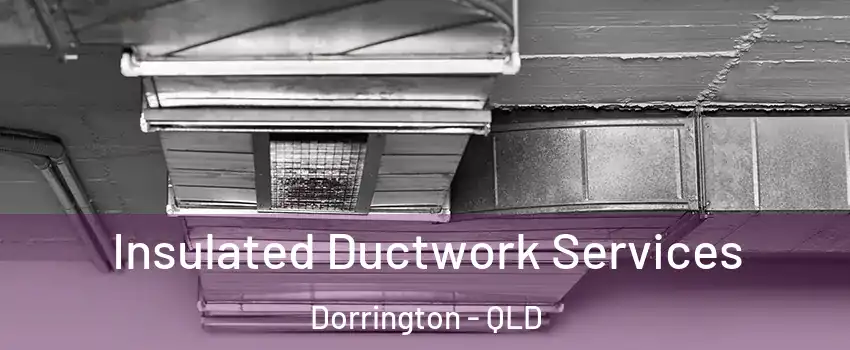 Insulated Ductwork Services Dorrington - QLD