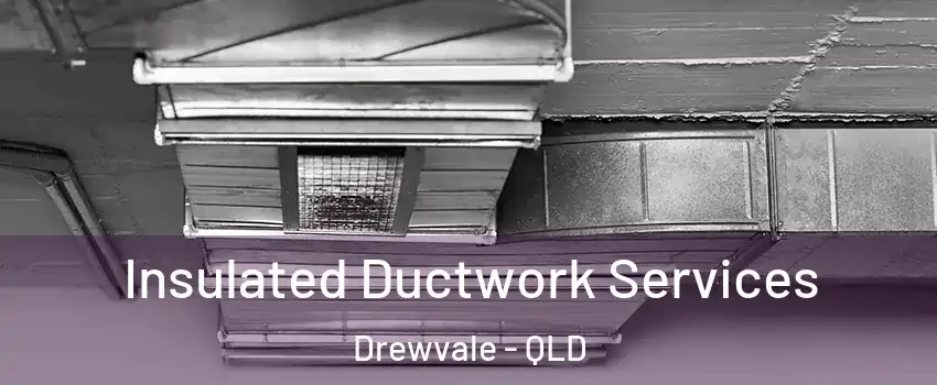 Insulated Ductwork Services Drewvale - QLD