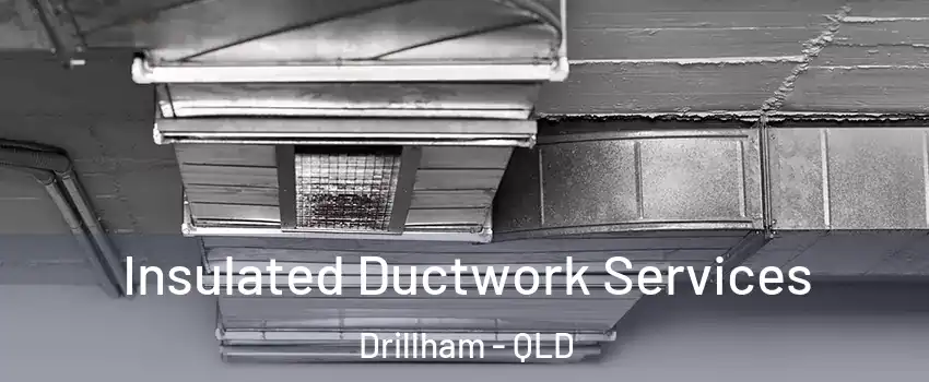 Insulated Ductwork Services Drillham - QLD