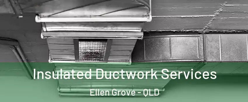 Insulated Ductwork Services Ellen Grove - QLD