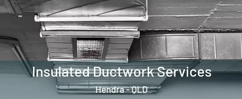 Insulated Ductwork Services Hendra - QLD