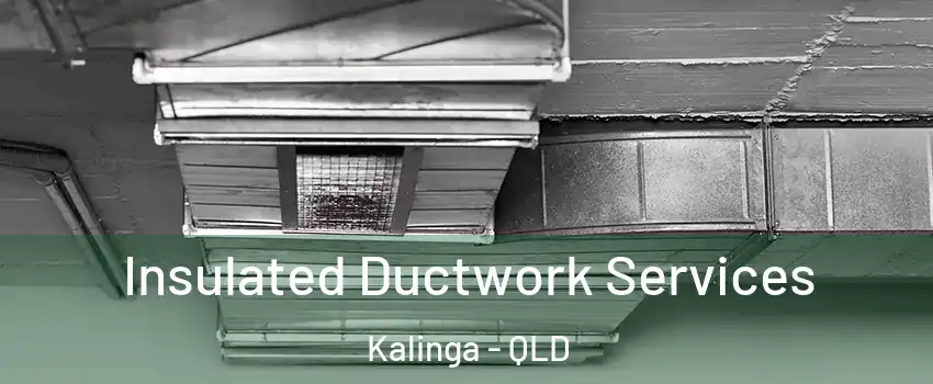 Insulated Ductwork Services Kalinga - QLD