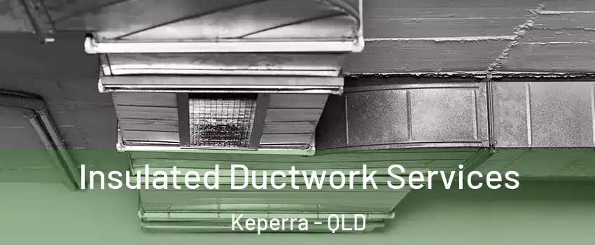 Insulated Ductwork Services Keperra - QLD