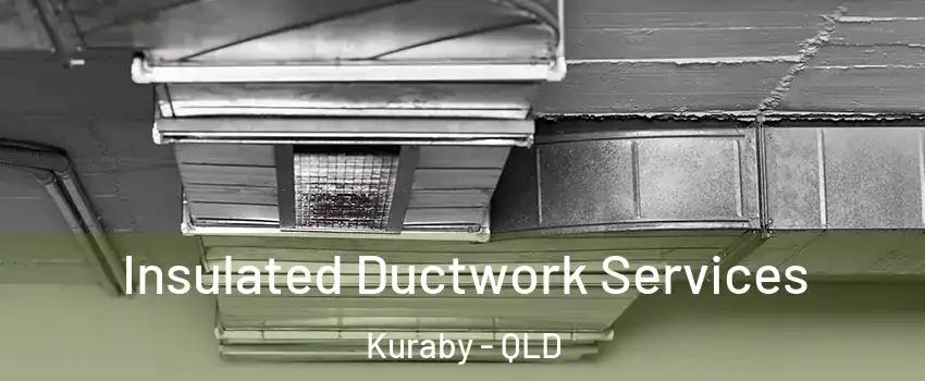 Insulated Ductwork Services Kuraby - QLD