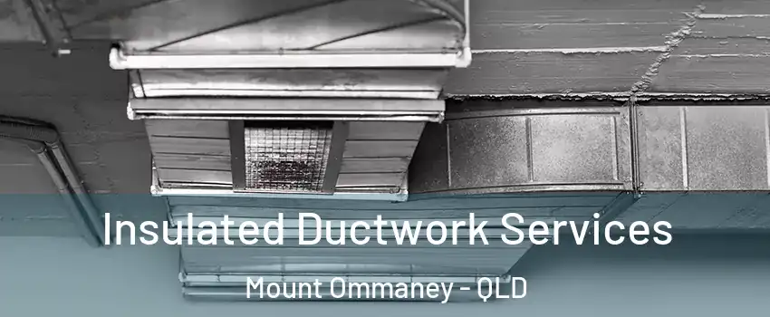 Insulated Ductwork Services Mount Ommaney - QLD
