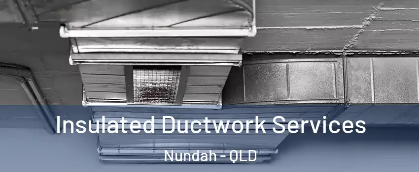 Insulated Ductwork Services Nundah - QLD