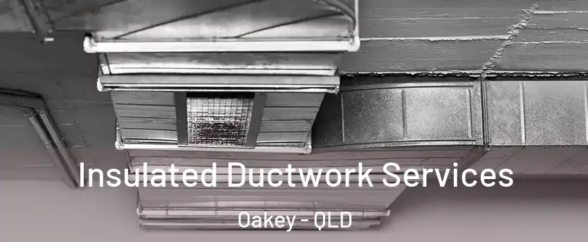Insulated Ductwork Services Oakey - QLD
