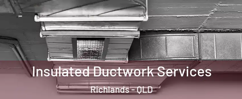 Insulated Ductwork Services Richlands - QLD