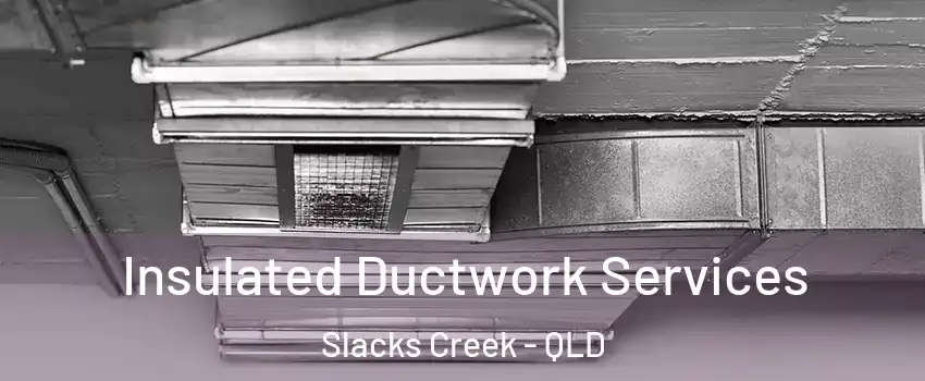 Insulated Ductwork Services Slacks Creek - QLD
