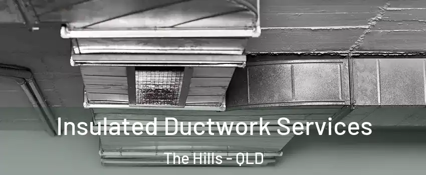 Insulated Ductwork Services The Hills - QLD