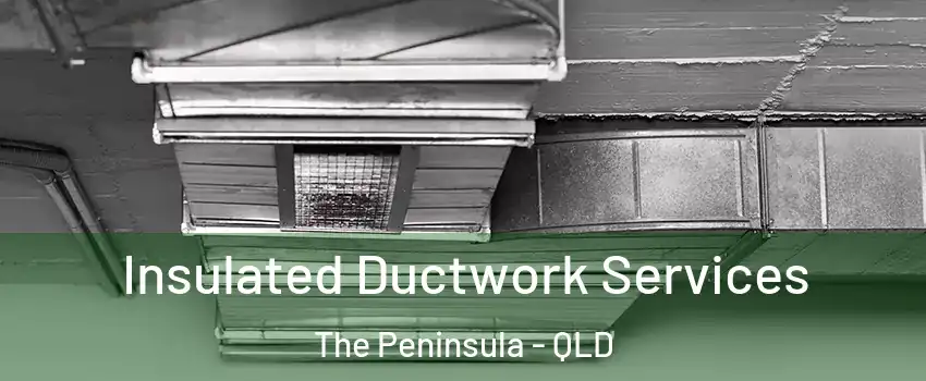 Insulated Ductwork Services The Peninsula - QLD