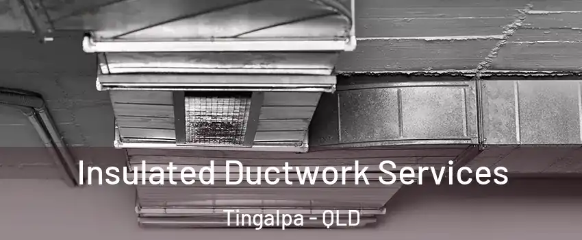 Insulated Ductwork Services Tingalpa - QLD