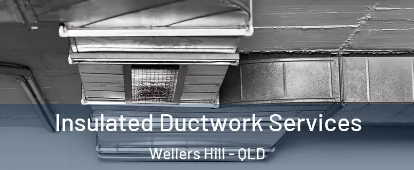 Insulated Ductwork Services Wellers Hill - QLD