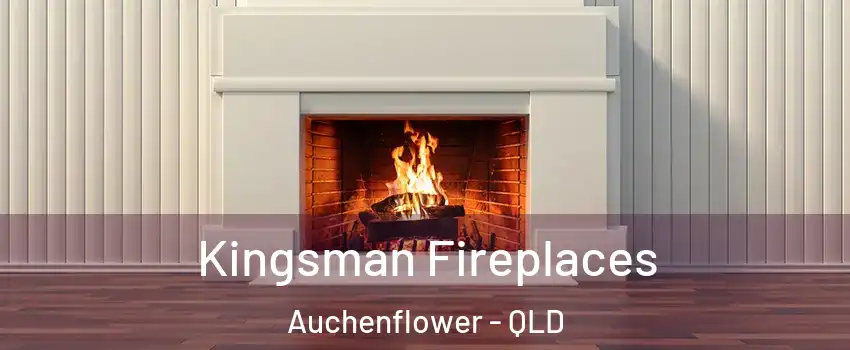 Kingsman Fireplaces Auchenflower - QLD