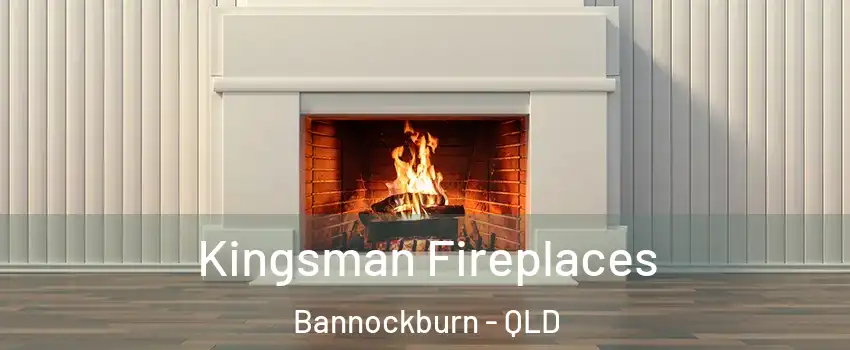 Kingsman Fireplaces Bannockburn - QLD