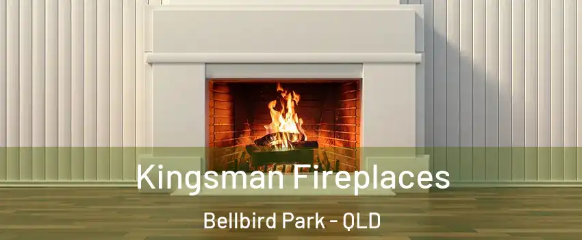 Kingsman Fireplaces Bellbird Park - QLD