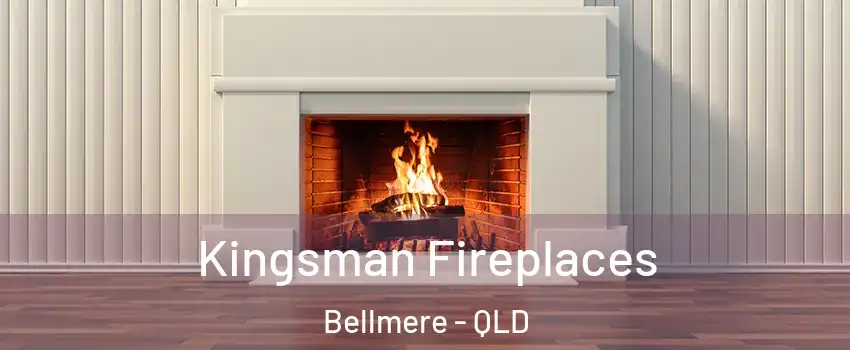 Kingsman Fireplaces Bellmere - QLD