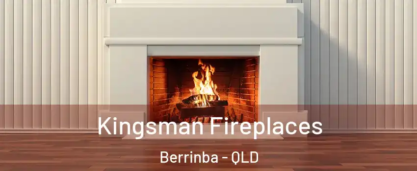 Kingsman Fireplaces Berrinba - QLD