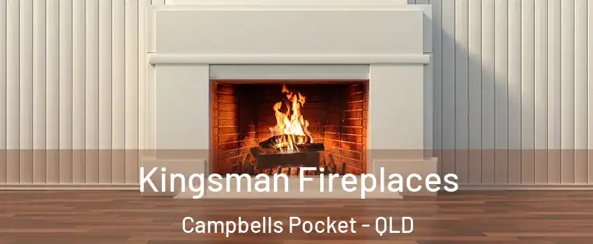Kingsman Fireplaces Campbells Pocket - QLD